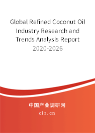 Global Refined Coconut Oil Industry Research and Trends Analysis Report 2020-2026 Global Refined Coconut Oil Industry Research and Trends Analysis Report 2020-2026