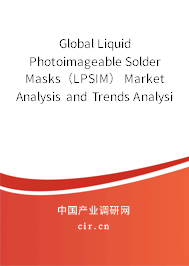 Global Liquid Photoimageable Solder Masks（LPSIM） Market Analysis and Trends Analysis Report 2020-2026
