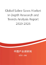 Global Sabre Saws Market In-Depth Research and Trends Analysis Report 2020-2026 Global Sabre Saws Market In-Depth Research and Trends Analysis Report 2020-2026
