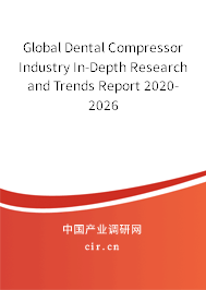 Global Dental Compressor Industry In-Depth Research and Trends Report 2020-2026 Global Dental Compressor Industry In-Depth Research and Trends Report 2020-2026