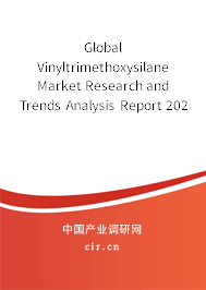 Global Vinyltrimethoxysilane Market Research and Trends Analysis Report 2020-2026 Global Vinyltrimethoxysilane Market Research and Trends Analysis Report 2020-2026