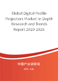Global Digital Profile Projectors Market In-Depth Research and Trends Report 2020-2026
