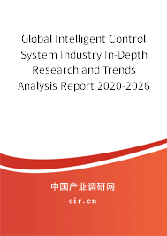 Global Intelligent Control System Industry In-Depth Research and Trends Analysis Report 2020-2026