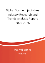 Global Sterile Injectables Industry Research and Trends Analysis Report 2020-2026 Global Sterile Injectables Industry Research and Trends Analysis Report 2020-2026