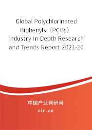 Global Polychlorinated Biphenyls(PCBs) Industry In-Depth Research and Trends Report 2021-2027 Global Polychlorinated Biphenyls(PCBs) Industry In-Depth Research and Trends Report 2021-2027