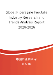 Global Piperazine Ferulate Industry Research and Trends Analysis Report 2020-2026 Global Piperazine Ferulate Industry Research and Trends Analysis Report 2020-2026