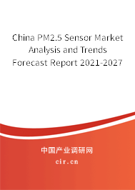 China PM2.5 Sensor Market Analysis and Trends Forecast Report 2021-2027 China PM2.5 Sensor Market Analysis and Trends Forecast Report 2021-2027