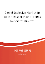 Global Explosive Market In-Depth Research and Trends Report 2020-2026