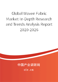 Global Woven Fabric Market In-Depth Research and Trends Analysis Report 2020-2026 Global Woven Fabric Market In-Depth Research and Trends Analysis Report 2020-2026