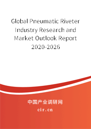 Global Pneumatic Riveter Industry Research and Market Outlook Report 2020-2026
