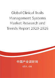 Global Clinical Trails Management Systems Market Research and Trends Report 2020-2026