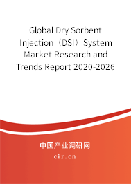 Global Dry Sorbent Injection(DSI)System Market Research and Trends Report 2020-2026 Global Dry Sorbent Injection(DSI)System Market Research and Trends Report 2020-2026