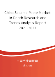 China Sesame Paste Market In-Depth Research and Trends Analysis Report 2021-2027