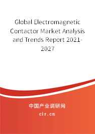 Global Electromagnetic Contactor Market Analysis and Trends Report 2021-2027