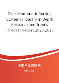 Global Automatic Sorting Systems Industry In-Depth Research and Trends Forecast Report 2020-2026