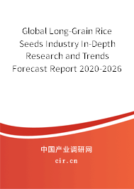 Global Long-Grain Rice Seeds Industry In-Depth Research and Trends Forecast Report 2020-2026