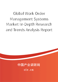 Global Work Order Management Systems Market In-Depth Research and Trends Analysis Report 2020-2026