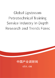 Global Upstream Petrotechnical Training Service Industry In-Depth Research and Trends Forecast Report 2020-2026 Global Upstream Petrotechnical Training Service Industry In-Depth Research and Trends Forecast Report 2020-2026
