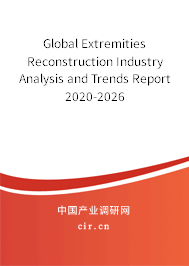 Global Extremities Reconstruction Industry Analysis and Trends Report 2020-2026