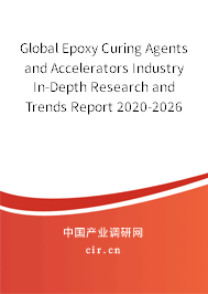 Global Epoxy Curing Agents and Accelerators Industry In-Depth Research and Trends Report 2020-2026 Global Epoxy Curing Agents and Accelerators Industry In-Depth Research and Trends Report 2020-2026