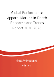 Global Performance Apparel Market In-Depth Research and Trends Report 2020-2026