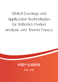 Global Coatings and Application Technologies for Robotics Market Analysis and Trends Forecast Report 2020-2026