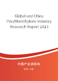 Global and China Perchlorethylene Industry Research Report 2013
