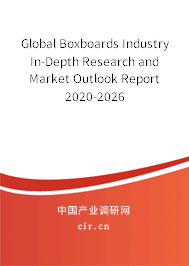 Global Boxboards Industry In-Depth Research and Market Outlook Report 2020-2026 Global Boxboards Industry In-Depth Research and Market Outlook Report 2020-2026